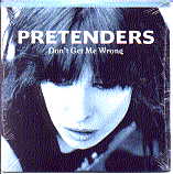 Pretenders - Don't Get Me Wrong